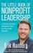 The Little Book of Nonprofit Leadership : An Executive Director's Handbook for Small (and Very Small) Nonprofits
