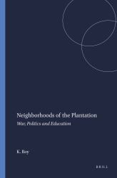 Neighborhoods of the Plantation : War, Politics and Education