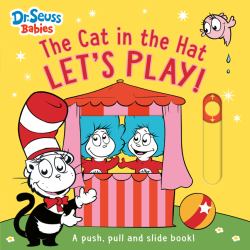 The Cat in the Hat: Let's Play! : A Push, Pull and Slide Book