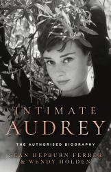 Intimate Audrey : The Authorised Biography