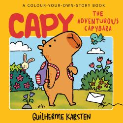 CAPY - the Adventurous Capybara: a Colour-Your-Own-Story Book