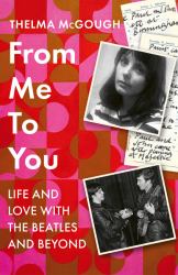 From Me to You : Life and Love with the Beatles and Beyond