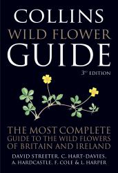 Collins Wild Flower Guide : The Most Complete Guide to the Wild Flowers of Britain and Ireland