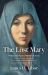 The Lost Mary : Rediscovering the Mother of Jesus