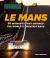 Le Mans: an Illustrated History of Motorsport's Greatest Endurance Race