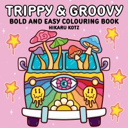 Trippy and Groovy: Bold and Easy Colouring Book for Adults