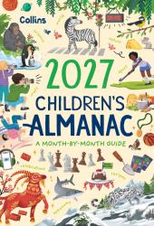 2027 Children's Almanac: a Month-By-month Guide to Nature, Astronomy, Sports, Science, the World and More
