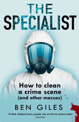 The Specialist : How to Clean a Crime Scene and Other Messes