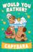 Would You Rather? Capybara (Would You Rather... ) Would You Rather? Capybara (Would You Rather... )
