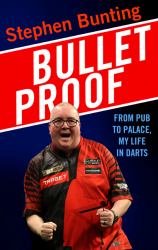 Bulletproof : From Pub to Palace, My Life in Darts