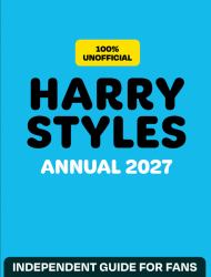 100% Unofficial Harry Styles Annual 2027