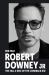 Robert Downey Jr: the Fall and Rise of the Comeback Kid