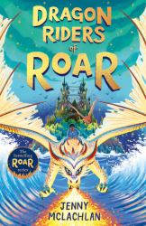 Dragon Riders of Roar (the Land of Roar, Book 4)