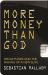 More Money Than God : Hedge Funds and the Making of a New Elite