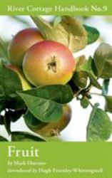 Fruit : River Cottage Handbook No. 9