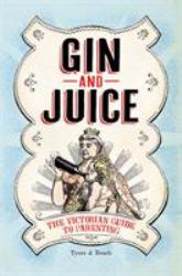 Gin and Juice : The Victorian Guide to Parenting