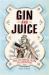 Gin and Juice : The Victorian Guide to Parenting Gin and Juice : The Victorian Guide to Parenting
