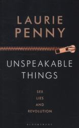 Unspeakable Things : Sex, Lies and Revolution