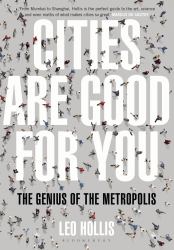 Cities Are Good for You : The Genius of the Metropolis