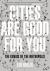 Cities Are Good for You : The Genius of the Metropolis
