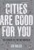 Cities Are Good for You : The Genius of the Metropolis