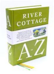 River Cottage a to Z : Our Favourite Ingredients, and How to Cook Them