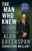 The Man Who Knew : The Life and Times of Alan Greenspan