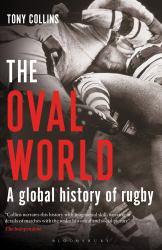 The Oval World : A Global History of Rugby