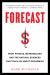 Forecast : What Physics, Meteorology, and the Natural Sciences Can Teach Us about Economics