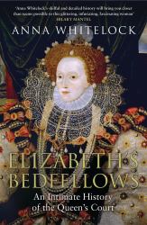 Elizabeth's Bedfellows : An Intimate History of the Queen's Court