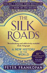 The Silk Roads : A New History of the World