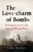 The Love-Charm of Bombs : Restless Lives in the Second World War
