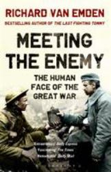 Meeting the Enemy : The Human Face of the Great War