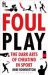 Foul Play : The Dark Arts of Cheating in Sport