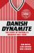 Danish Dynamite : The Story of Football's Greatest Cult Team
