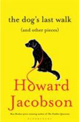 The Dog's Last Walk : (and Other Pieces)