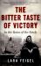 The Bitter Taste of Victory : In the Ruins of the Reich