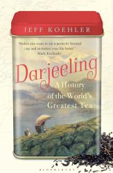 Darjeeling : A History of the World's Greatest Tea