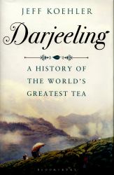 Darjeeling : A History of the World's Greatest Tea