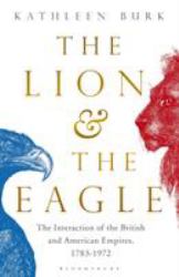 The Lion and the Eagle : The Interaction of the British and American Empires 1783-1972