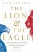 The Lion and the Eagle : The Interaction of the British and American Empires 1783-1972