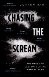 Chasing the Scream : The First and Last Days of the War on Drugs