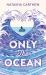 Only the Ocean Only the Ocean