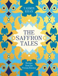 The Saffron Tales : Recipes from the Persian Kitchen