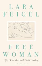 Free Woman : Life, Liberation and Doris Lessing