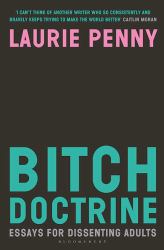Bitch Doctrine : Essays for Dissenting Adults