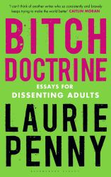 Bitch Doctrine : Essays for Dissenting Adults