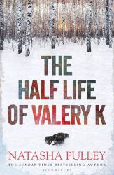 The Half Life of Valery K : The Times Historical Fiction Book of the Month