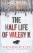 The Half Life of Valery K : The Times Historical Fiction Book of the Month