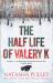 The Half Life of Valery K : The Times Historical Fiction Book of the Month